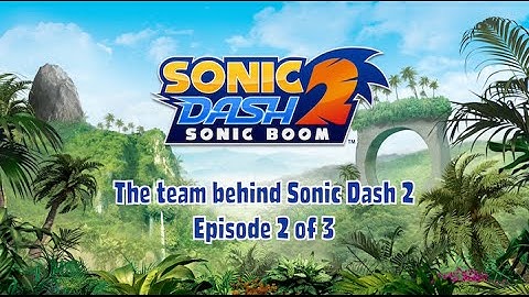 Sonic Dash 2: Sonic Boom Dev Diary 2 of 3