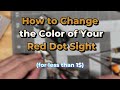 How to change the color of your red dot sight. (for less than 1$)