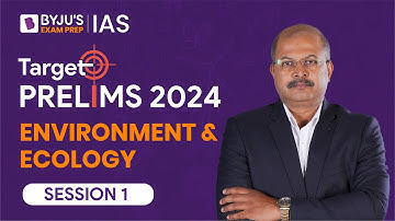 Target Prelims 2024: Environment and Ecology - I | UPSC Current Affairs Crash Course | BYJU’S IAS