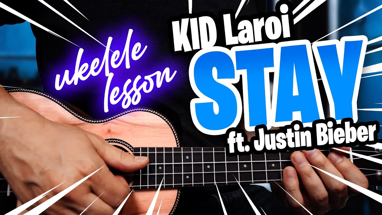 The Kid LAROI STAY ft. Justin Bieber Ukulele Lesson YouTube