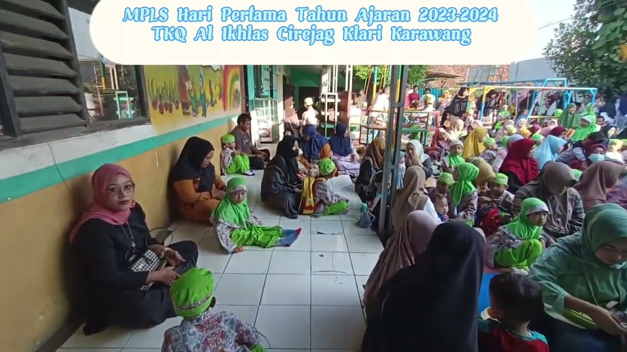 MPLS hari Pertama Tahun Ajaran 2023-2024 di TKQ Al Ikhlas Cirejag Klari Karawang