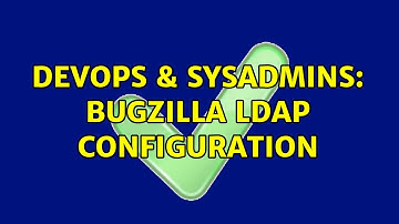 DevOps & SysAdmins: Bugzilla LDAP Configuration