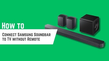 Connect Samsung Soundbar to TV without Remote – Step By Step Tutorial