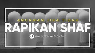 Ancaman bagi Orang yang Tidak Merapikan Shaf - Ustadz Sufyan Bafin Zen - Ceramah Agama