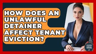 How Does An Unlawful Detainer Affect Tenant Eviction? - Avoiding Common Legal Mistakes