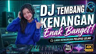 DJ Tembang Kenangan 2026 🎧 Lagu Nostalgia Full Bass Terbaik Dj Kenangan Seandainya Aku Punya Sayap