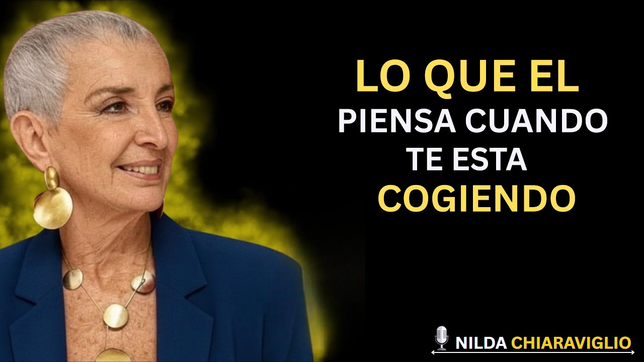 ESTO Es Lo Que un Hombre REALMENTE Piensa cuando está dentro de ti | Nilda Chiaraviglio