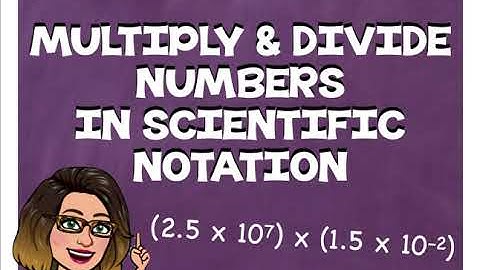 Multiply and Divide Numbers in Scienific Notation