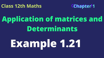 Class 12 maths | Example 1.21 | 1.Application of matrices and determinants #+2maths #tnscert