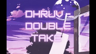 dhruv - Double Take 1hr loop