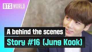 [Bts World] A Behind The Scenes Story #16 (Jung Kook)