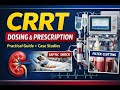 CRRT Practical Dosing & Prescription | ICU-Focused Approach with Case Studies