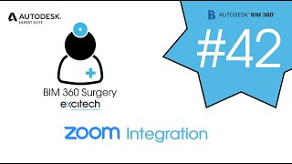 BIM 360 Surgery #42 - Zoom Integration with BIM 360 Meetings