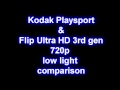 Flip Ultra HD 3rd gen & Kodak Playsport 720p lowlight test