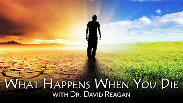 What HAPPENS When YOU DIE | Speaker: Dr. David Reagan