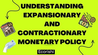 Understanding Expansionary and Contractionary Monetary Policy