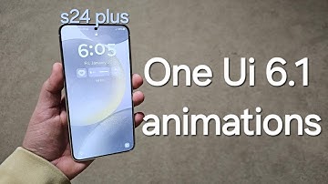 Samsung One Ui 6.1 Animation Test - s24 Plus