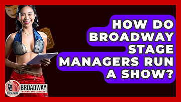 How Do Broadway Stage Managers Run A Show? - Broadway Behind The Curtain