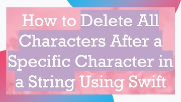 How to Delete All Characters After a Specific Character in a String Using Swift