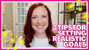 UNREALISTIC GOAL EXPECTATIONS | TIPS FOR SETTING REALISTIC GOALS