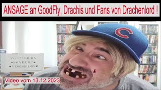 ANSAGE an GoodFly, Drachis und Fans von Drachenlord 