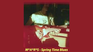 M*A*R*S - Spring Time Blues chords