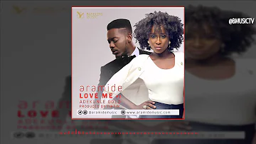 Aramide - Love Me Ft. AdeKunle Gold (OFFICIAL AUDIO 2016)