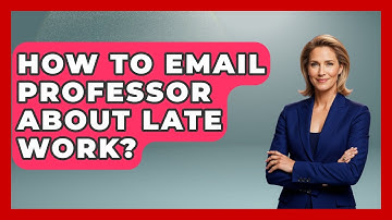 How To Email Professor About Late Work? - TheEmailToolbox.com