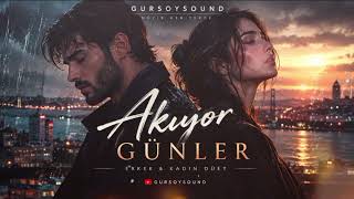 Akiyor Günler… Zaman Geçiyor, Geriye Ne Kalıyor? Türkçe Duygusal Düet Gursoysound