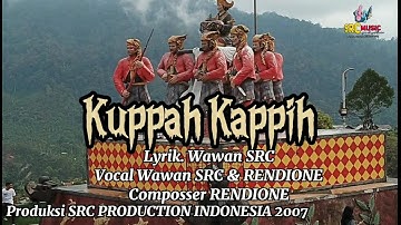 KUPPAH KAPPIH Lyrik WAWAN SRC,Vocal WAWAN SRC & RENDIONE Komposser RENDIONE