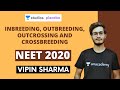 Inbreeding, Outbreeding, Outcrossing and Crossbreeding | Target NEET 2020 | Vipin Sharma