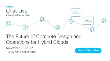 #CiscoChat Live - The Future of Compute Design and Operations for Hybrid Clouds