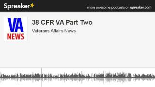 38 CFR VA Part Two (made with Spreaker)