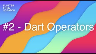 #2 - Dart Operators
