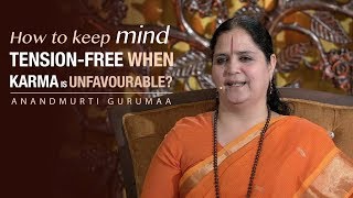 How to keep mind tension-free when karma is unfavourable? | Anandmurti Gurumaa (English subtitles)