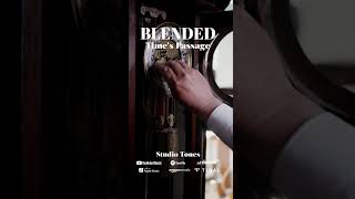 BLENDED | Times Passage