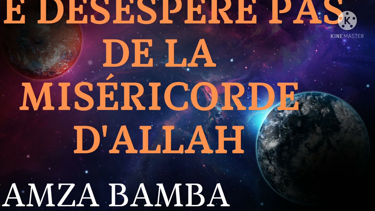 Ne désespère pas de la miséricorde d'Allah. - YouTube