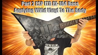ESP LTD EX104 Part 2 Applying Vivid Vinyl Wrap To The Body
