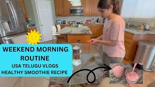 WEEKEND MORNING ROUTINE & HEALTHY SMOOTHIE RECIPES - USA TELUGU VLOGS ??????☀️???☕️?