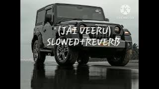 JAI VEERU # SLOWED REVERB