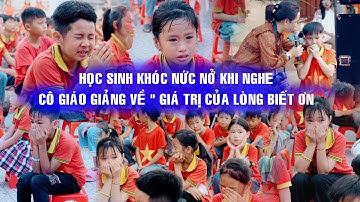 Học sinh khóc nức nở khi nghe cô giáo giảng về giá trị của lòng biết ơn