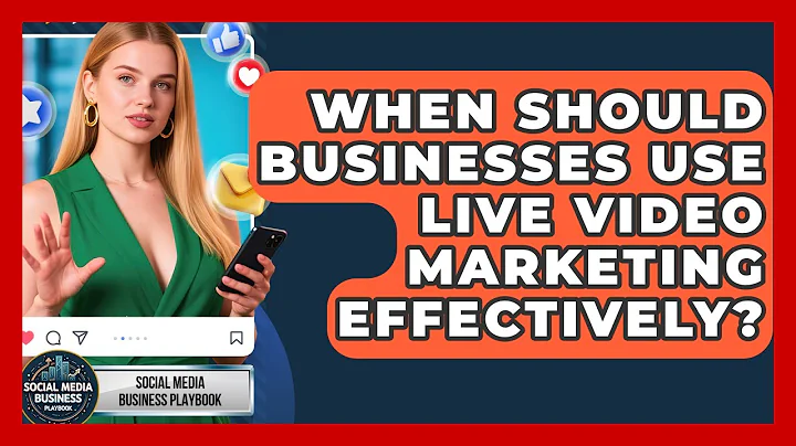 When Should Businesses Use Live Video Marketing Effectively? | Social Media Business Playbook News