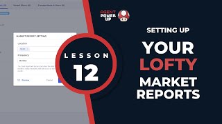 Lesson 12: Setting Up Market Reports in Lofty CRM | Agent Power Up Net Worth
