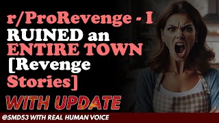 Reddit Stories | r/ProRevenge - I RUINED an ENTIRE TOWN [Revenge Stories]