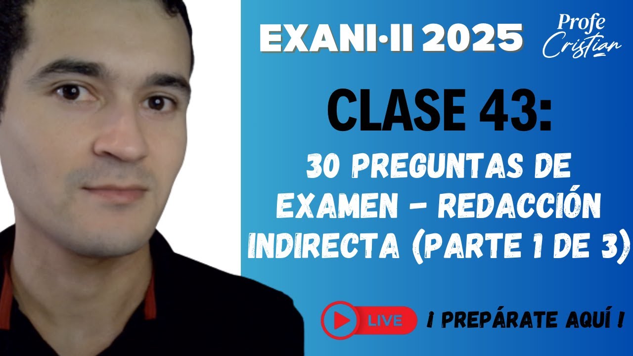 Clase 43: Solución de Guía Interactiva - Redacción Indirecta | Exani II 2025