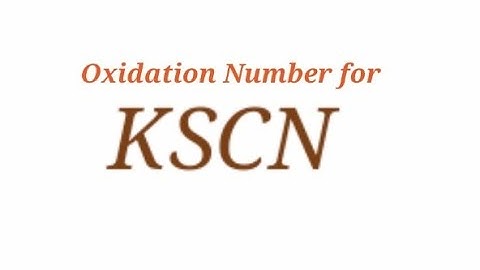 Oxidation Number for KSCN . Oxidation state of potassium thiocyanate. Oxidation state of kscn . Kscn