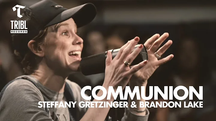 Communion (feat. Steffany Gretzinger & Brandon Lak...