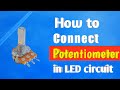 How to connect Potentiometer | in LED circuit