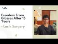 Freedom From Glasses After 15 Years - Lasik Surgery