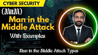 Man in the Middle Attack in Cyber Security and its Types | Lec-7